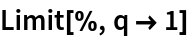 Limit[%, q -> 1]