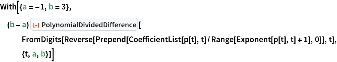 With[{a = -1, b = 3}, (b - a) ResourceFunction["PolynomialDividedDifference"][
   FromDigits[
    Reverse[Prepend[
      CoefficientList[p[t], t]/Range[Exponent[p[t], t] + 1], 0]], t], {t, a, b}]]