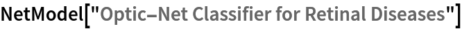 NetModel["Optic-Net Classifier for Retinal Diseases"]