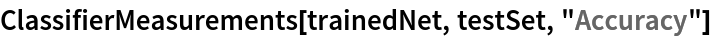 ClassifierMeasurements[trainedNet, testSet, "Accuracy"]